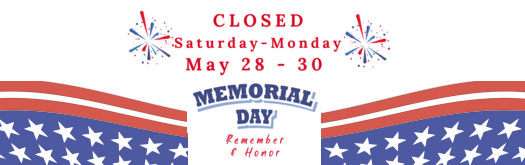 Closed for Memorial Day Weekend, May 28-30